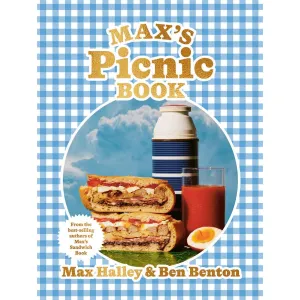 Max’s Picnic Book: An ode to the art of eating outdoors, from the authors of Max’s Sandwich Book