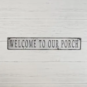 Welcome To Our Porch Tin Sign